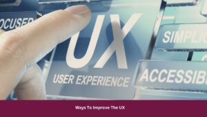 Ways To Improve The UX